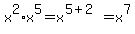 x%5E2%2Ax%5E5+=+x%5E%285%2B2%29+=+x%5E7