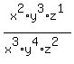 x%5E2%2Ay%5E3%2Az%5E1%2F%28x%5E3%2Ay%5E4%2Az%5E2%29