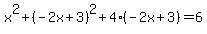 x%5E2%2B%28-2x%2B3%29%5E2%2B4%28-2x%2B3%29=6