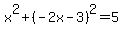 x%5E2%2B%28-2x-3%29%5E2=5