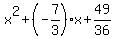 x%5E2%2B%28-7%2F3%29x%2B49%2F36