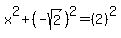 x%5E2%2B%28-sqrt%282%29%29%5E2=%282%29%5E2