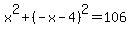 x%5E2%2B%28-x-4%29%5E2=106