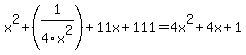 x%5E2%2B%281%2F4x%5E2%29%2B11x%2B111=4x%5E2%2B4x%2B1