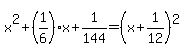 x%5E2%2B%281%2F6%29x%2B1%2F144=%28x%2B1%2F12%29%5E2