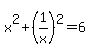 x%5E2%2B%281%2Fx%29%5E2=6