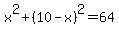 x%5E2%2B%2810-x%29%5E2=64