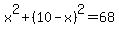 x%5E2%2B%2810-x%29%5E2=68