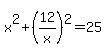 x%5E2%2B%2812%2Fx%29%5E2=25