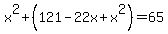 x%5E2%2B%28121-22x%2Bx%5E2%29=65
