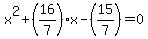x%5E2%2B%2816%2F7%29x-%2815%2F7%29=0