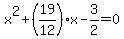 x%5E2%2B%2819%2F12%29x-3%2F2=0