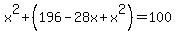 x%5E2%2B%28196-28x%2Bx%5E2%29=100