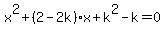 x%5E2%2B%282-2k%29x%2Bk%5E2-k=0