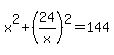 x%5E2%2B%2824%2Fx%29%5E2=144
