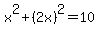 x%5E2%2B%282x%29%5E2=10
