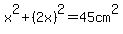 x%5E2%2B%282x%29%5E2=45cm%5E2
