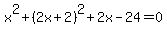 x%5E2%2B%282x%2B2%29%5E2%2B2x-24=0