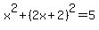 x%5E2%2B%282x%2B2%29%5E2=5