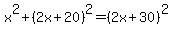 \"x%5E2%2B%282x%2B20%29%5E2=%282x%2B30%29%5E2\"