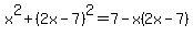 x%5E2%2B%282x-7%29%5E2=7-x%282x-7%29