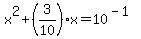 x%5E2%2B%283%2F10%29x+=+10%5E%28-1%29