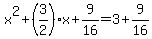x%5E2%2B%283%2F2%29x%2B9%2F16=3%2B9%2F16