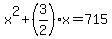 x%5E2%2B%283%2F2%29x=715