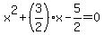 x%5E2%2B%283%2F2%29x-5%2F2=0
