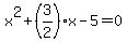 x%5E2%2B%283%2F2%29x-5=0