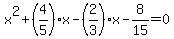 x%5E2%2B%284%2F5%29x-%282%2F3%29x-8%2F15=0