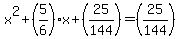 x%5E2%2B%285%2F6%29x%2B%2825%2F144%29=%2825%2F144%29