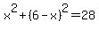 x%5E2%2B%286-x%29%5E2=28
