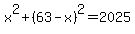 x%5E2%2B%2863-x%29%5E2=2025