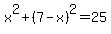 x%5E2%2B%287-x%29%5E2=25
