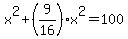 x%5E2%2B%289%2F16%29x%5E2=100