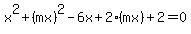 x%5E2%2B%28mx%29%5E2-6x%2B2%28mx%29%2B2=0