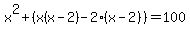 x%5E2%2B%28x%28x-2%29-2%28x-2%29%29=100