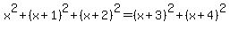 x%5E2%2B%28x%2B1%29%5E2%2B%28x%2B2%29%5E2=%28x%2B3%29%5E2%2B%28x%2B4%29%5E2