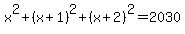 x%5E2%2B%28x%2B1%29%5E2%2B%28x%2B2%29%5E2=2030