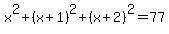 x%5E2%2B%28x%2B1%29%5E2%2B%28x%2B2%29%5E2=77