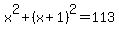 x%5E2%2B%28x%2B1%29%5E2=113