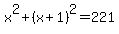 x%5E2%2B%28x%2B1%29%5E2=221
