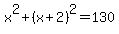 x%5E2%2B%28x%2B2%29%5E2=130
