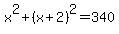 x%5E2%2B%28x%2B2%29%5E2=340