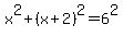 x%5E2%2B%28x%2B2%29%5E2=6%5E2