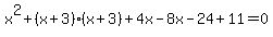 x%5E2%2B%28x%2B3%29%28x%2B3%29%2B4x-8x-24%2B11=0