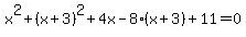 x%5E2%2B%28x%2B3%29%5E2%2B4x-8%28x%2B3%29%2B11=0