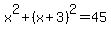 x%5E2%2B%28x%2B3%29%5E2=45
