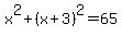 x%5E2%2B%28x%2B3%29%5E2=65